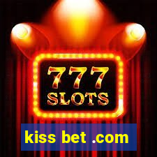 kiss bet .com